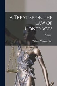 Treatise on the law of Contracts; Volume 1