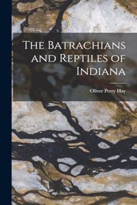 The Batrachians and Reptiles of Indiana