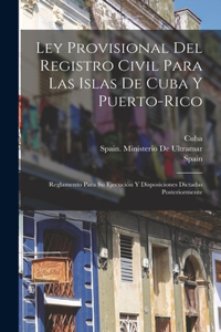 Ley Provisional Del Registro Civil Para Las Islas De Cuba Y Puerto-Rico