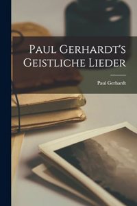 Paul Gerhardt's Geistliche Lieder