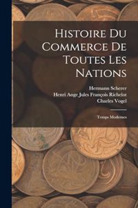Histoire Du Commerce De Toutes Les Nations