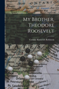 My Brother, Theodore Roosevelt