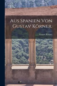 Aus Spanien von Gustav Körner.