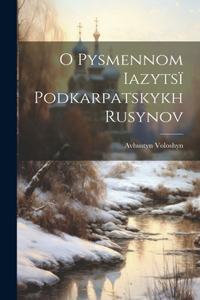 O pysmennom iazytsï podkarpatskykh rusynov