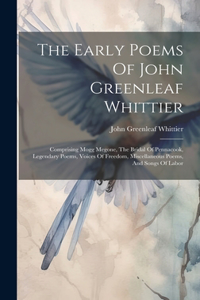 The Early Poems Of John Greenleaf Whittier