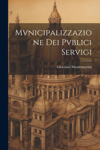 Mvnicipalizzazione Dei Pvblici Servigi