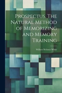 Prospectus. The Natural Method of Memorizing and Memory Training