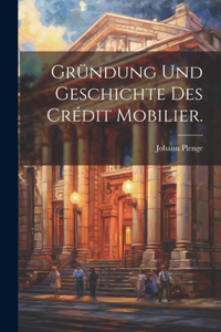 Gründung und Geschichte des Crédit Mobilier.