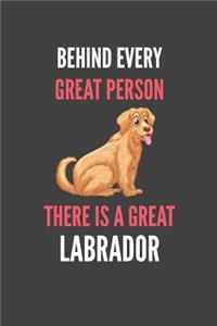 Behind Every Great Person There Is A Great Labrador