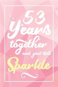 53 Years Together And You Still Sparkle