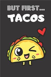But First Tacos