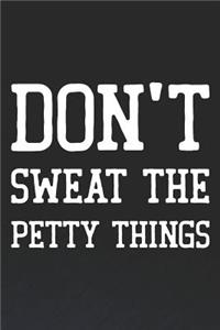 Don't Sweat The Petty Things