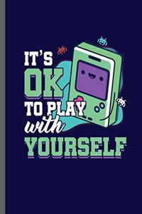 It's ok to play with yourself