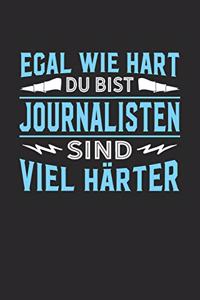 Egal wie hart du bist Journalisten sind viel härter
