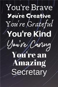 You're Brave You're Creative You're Grateful You're Kind You're Caring You're An Amazing Secretary