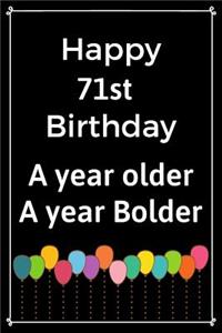 Happy 71st Birthday A Year Older A Year Bolder
