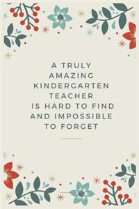 A Truly Amazing Kindergarten Teacher Is Hard To Find And Impossible To Forget