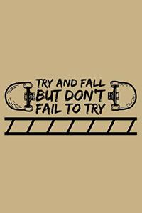 Try And Fall But Don't Fail To Try