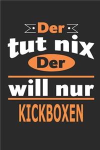 Der tut nix Der will nur kickboxen