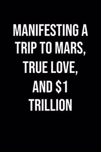 Manifesting A Trip To Mars True Love And 1 Trillion