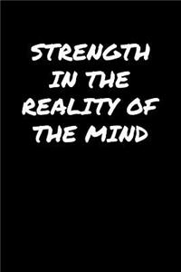 Strength In The Reality Of The Mind