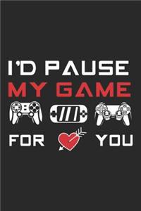 I'd Pause My Game For You