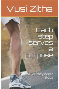 Each step serves a purpose