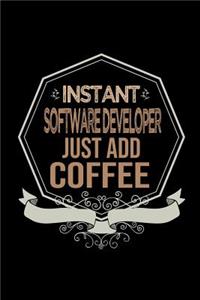 Instant software developer. Just add coffee: Notebook - Journal - Diary - 110 Lined pages