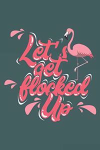 Let's Get Flocked Up