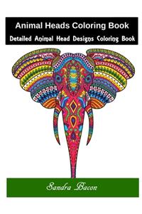 Animal Heads Coloring Book: Detailed Animal Head Designs Coloring Book