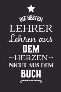 Die besten Lehrer lehren aus dem Herzen, nicht aus dem Buch