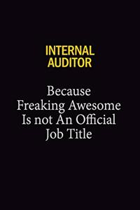 Internal Auditor Because Freaking Awesome Is Not An Official Job Title