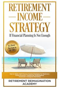 Retirement Income Strategy If Financial Planning Is Not Enough