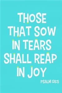 Those That Sow in Tears Shall Reap in Joy - Psalm 126