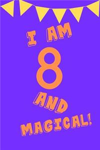 I Am 8 and Magical!: Orange Purple Balloons - Eight 8 Yr Old Girl Journal Ideas Notebook - Gift Idea for 8th Happy Birthday Present Note Book Preteen Tween Basket Christ