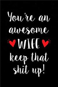 You're an Awesome Wife Keep That Shit Up!