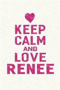 Keep Calm and Love Renee