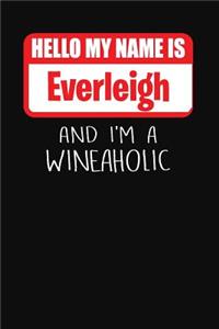 Hello My Name Is Everleigh and I'm a Wineaholic