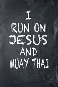 I Run on Jesus and Muay Thai