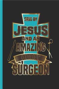 Save By Jesus And An Amazing Heart Surgeon