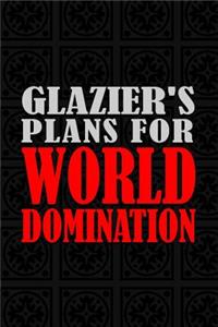 Glazier's Plans For World Domination
