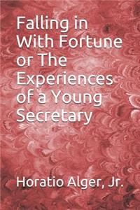 Falling in With Fortune or The Experiences of a Young Secretary