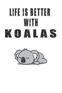 Life is Better with Koalas