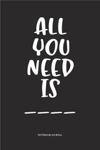 All You Need Is