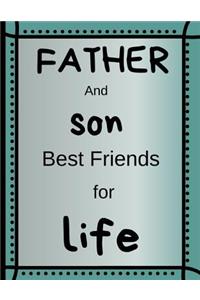 Father And Son Best Friends for Life