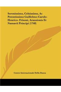 Serenissimo, Celsissimo, Ac Potentissimo Guillelmo-Carolo-Henrico- Frisoni, Arausionis Et Nassavii Principi (1748)