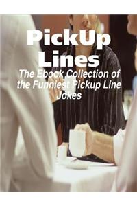 PickUp Lines - The Ebook Collection of the Funniest Pickup Line Jokes