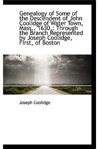 Genealogy of Some of the Descendent of John Coolidge of Water Town, Mass., 1630,