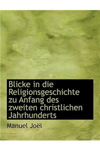 Blicke in Die Religionsgeschichte Zu Anfang Des Zweiten Christlichen Jahrhunderts