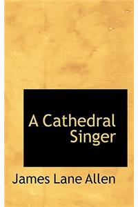 A Cathedral Singer